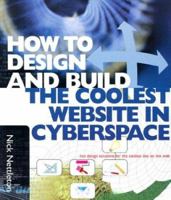How to Design and Build the Coolest Website in Cyperspace 1586637134 Book Cover