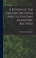 A Review of the Existing Methods for Cultivating Anaerobic Bacteria 1016835612 Book Cover