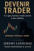 Devenir trader : a savoir avant de se lancer (French Edition) B0F2ZV4S38 Book Cover