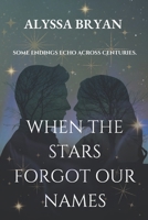When The Stars Forgot Our Names B0GPXX2HKX Book Cover
