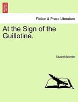 At the Sign of the Guillotine 1241367515 Book Cover