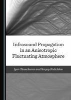 Infrasound Propagation in an Anisotropic Fluctuating Atmosphere 1527546772 Book Cover