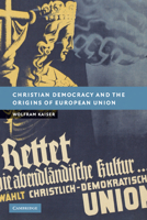 Christian Democracy and the Origins of the European Union. New Studies in European History. 0521173973 Book Cover
