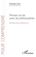 Penser sa vie avec les philosophes: De Descartes à Nietzsche (Pour Comprendre) (French Edition) 2343179573 Book Cover