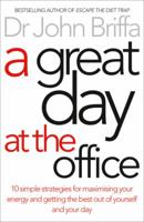 A Great Day at the Office: 10 Simple Strategies for Maximising Your Energy and Getting the Best Out of Yourself and Your Day 0007547935 Book Cover