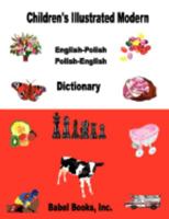 Children's Illustrated Modern English-Polish/Polish-English Dictionary 0980012732 Book Cover