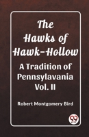 The Hawks of Hawk-Hollow A Tradition of Pennsylavania Vol. II 9362203065 Book Cover