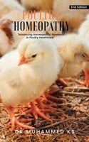 Poultry Homeopathy: Advancing Homeopathic Research in Poultry Healthcare - 2nd Edition 9362616424 Book Cover