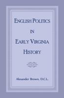 English Politics In Early Virginia History 0788426117 Book Cover