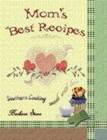 Mom’s Best Recipes: Southern Cooking Made With Love 0557040469 Book Cover