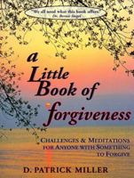 A Little Book of Forgiveness: Challenges and Meditations for Anyone with Something to Forgive 0670854069 Book Cover