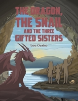 The Dragon, the Snail and the Three Gifted Sisters 1035888440 Book Cover
