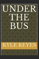 Under the Bus B08XLGJPXB Book Cover
