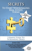 Secrets to Start Wholesaling Real Estate Today: 3 Simple Steps to Screaming Deals (Deal'ionaire OTC System Premier Signature Series) B085RQN5K8 Book Cover