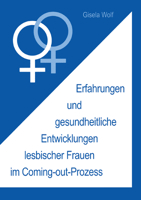 Erfahrungen Und Gesundheitliche Enwicklungen Lesbischer Frauen Im Coming-Out-Prozess 3825504271 Book Cover