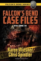 Falcon's Bend Case Files, Volume III: Extended Distribution Version 167298906X Book Cover