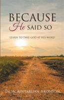 Because He Said So: Learn to Take God at His Word 1640880976 Book Cover