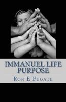 Immanuel Life: Purpose 1453669442 Book Cover