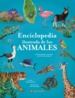 La enciclopedia ilustrada de los animales / The Illustrated Encyclopedia of Animals: An Incredible Journey through the Animal Kingdom (Spanish Edition) 9878206688 Book Cover