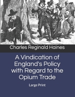 A Vindication Of England’s Policy With Regard To The Opium Trade 1120134706 Book Cover