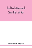 Third party movements since the civil war, with special reference to Iowa; a study in social politics 9354019528 Book Cover