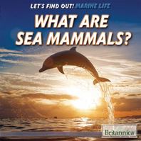 What Are Sea Mammals? 1680486055 Book Cover