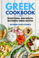 Greek Cookbook: Traditional and Mouth-Watering Greek Recipes. 1802324798 Book Cover
