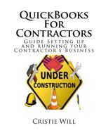 QuickBooks For Contractors: Guide Setting up and running your Contractor's Business 1516845447 Book Cover