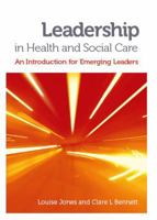 Leadership in Health and Social Care: An Introduction for Emerging Leaders 1908625023 Book Cover