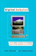 Digital Babylon: How the Geeks, the Suits, and the Ponytails Fought to Bring Hollywood to the Internet 1559704837 Book Cover