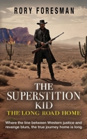 The Superstition Kid: The Long Road Home B0FB9NCS2W Book Cover
