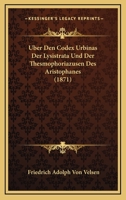 Uber Den Codex Urbinas Der Lysistrata Und Der Thesmophoriazusen Des Aristophanes (1871) 1160284369 Book Cover