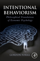 Intentional Behaviorism: Philosophical Foundations of Economic Psychology 0128145846 Book Cover