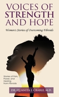 Voices of Strength and Hope: Women's Stories of Overcoming Fibroids. Stories of Pain, Power, and Healing from Fibroids B0FGJHZWKY Book Cover