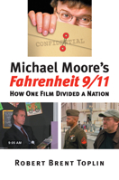 Michael Moore's Fahrenheit 9/11: How One Film Divided a Nation 0700614524 Book Cover