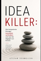 IDEA KILLER: Wie kompetente Manager Innovation verhindern und was Sie dagegen tun können (German Edition) B0H9ZJZT6H Book Cover