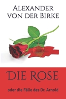 Die Rose: oder die Fälle des Dr. Arnold (Geschichten der Familie Arnold) B09JYCNKC3 Book Cover