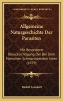 Allgemeine Naturgeschichte Der Parasiten: Mit Besonderer Berucksichtigung Der Bei Dem Menschen Schmarotzenden Arten (1879) 1167562054 Book Cover