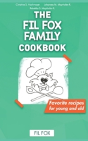 The FIL FOX Family Cookbook: Favorite recipes for young and old B08R9K2G86 Book Cover