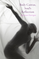 Body Canvas, Soul's Reflection: A Collection of Personal Narratives on Embracing Self-Expression Through Body Art B0DV4QQ2VB Book Cover