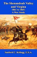 The Shenandoah Valley and Virginia, 1861 to 1865: A War Study 1010061054 Book Cover