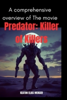 A comprehensive overview of The movie “Predator: Killer of Killers’’: Uncover the stories, timelines, and warriors that shaped the Predator’s universe. B0FHJVWR3L Book Cover