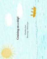 Cruising on a Ship! 1540666506 Book Cover