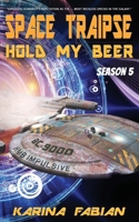 Space Traipse: Hold My Beer: Season 5 1956489053 Book Cover