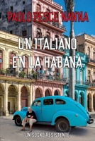 Un italiano en La Habana: Un sogno resistente B0CS6188KD Book Cover
