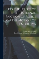 On the Effect of the Internal Friction of Fluids on the Motion of Pendulums 1015199003 Book Cover