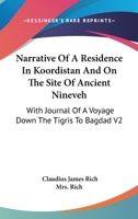 Narrative Of A Residence In Koordistan And On The Site Of Ancient Nineveh: With Journal Of A Voyage Down The Tigris To Bagdad V2 1163246395 Book Cover