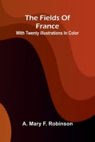 The fields of France: with twenty illustrations in color 9369878661 Book Cover