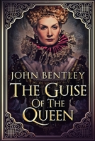 The Guise Of The Queen: Large Print Edition 1034381695 Book Cover
