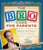 The Bro Code for Parents. by Barney Stinson with Matt Kuhn 1451690584 Book Cover